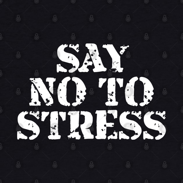 Say No To Stress by Texevod